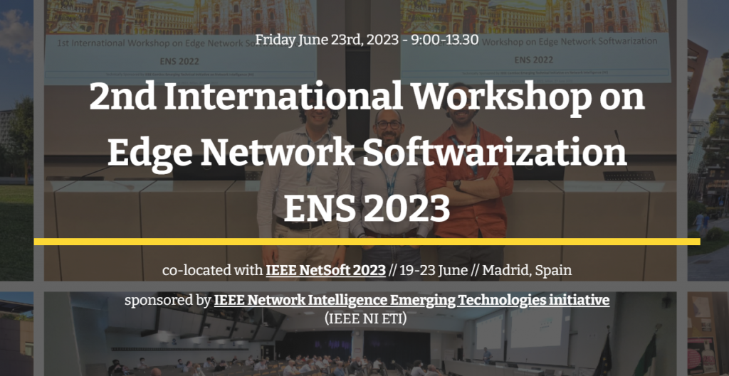 The 2nd edition of the Edge Network Softwarization workshop will be co-located with NetSoft 2023