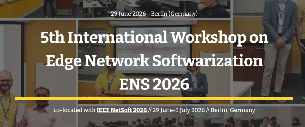 The 5th edition of the Edge Network Softwarization workshop will be co-located with IEEE NetSoft 2026